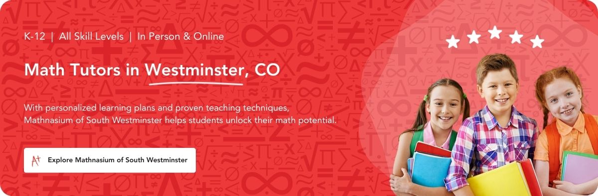 Math tutors in South Westminster, CO.