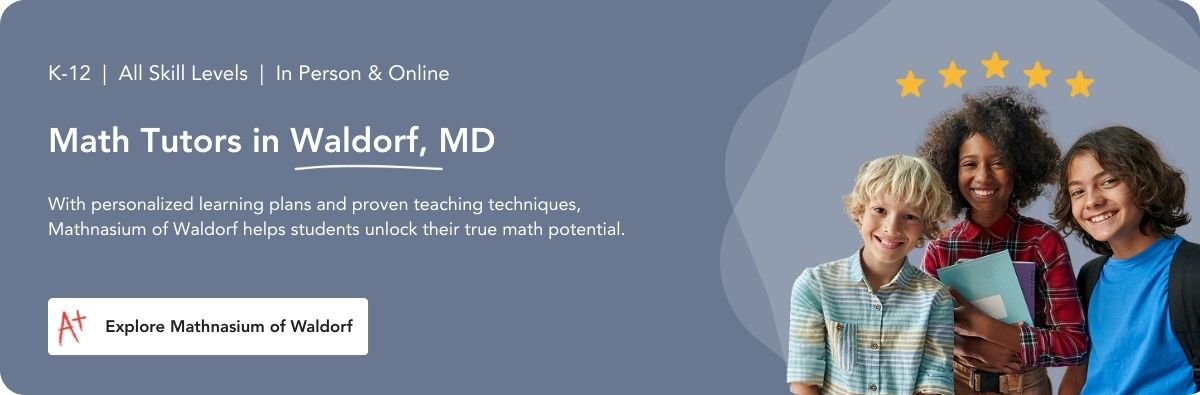 Math tutors in Waldorf, MD.