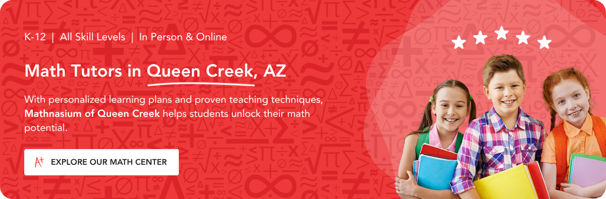 Math tutors in Queen Creek, AZ.