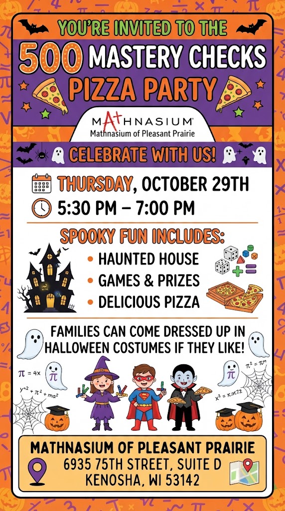 500 Mastery Checks Pizza Party flyer — Mathnasium of Pleasant Prairie October 29